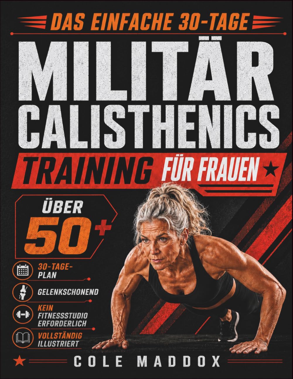 Das einfache 30-Tage-Militär-Calisthenics-Training für Frauen über 50: Körpergewichtsübungen ohne Fitnessstudio für Frauen über 50 zum Aufbau von Kraft, Ausdauer, Beweglichkeit und Balance zu Hause