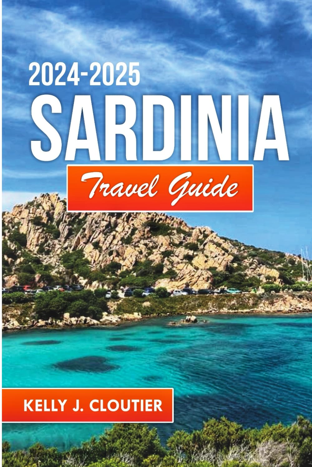 Sardinia Travel Guide 2024-2025: Guide to Planning the Perfect and Budget-Friendly Vacation (Travel diaries series collection)