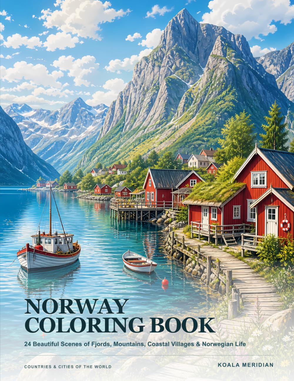Norway Coloring Book: 24 Beautiful Scenes of Fjords, Mountains, Coastal Villages & Norwegian Life (Countries & Cities of the World)