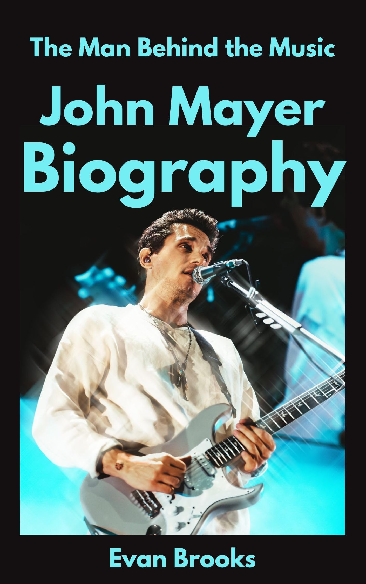 John Mayer Biography: The Man Behind the Music (Magic Strings (Famous Guitarist))