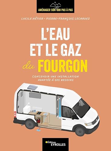 L'eau et le gaz du fourgon: Concevoir une installation adaptée à ses besoins