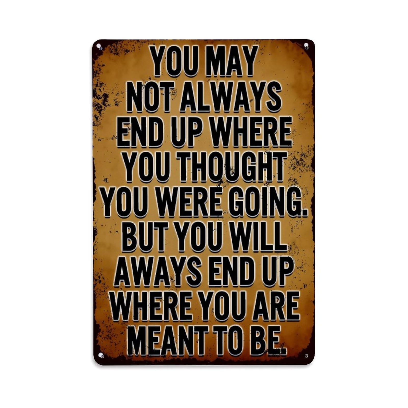 You May Not Always End Up Where You Thought You Were Going Vintage Tin Sign Retro Metal Wall Decor Metal Poster, Home Bar Garage Farmhouse Cafe Wall Art Decoration 8x12Inches