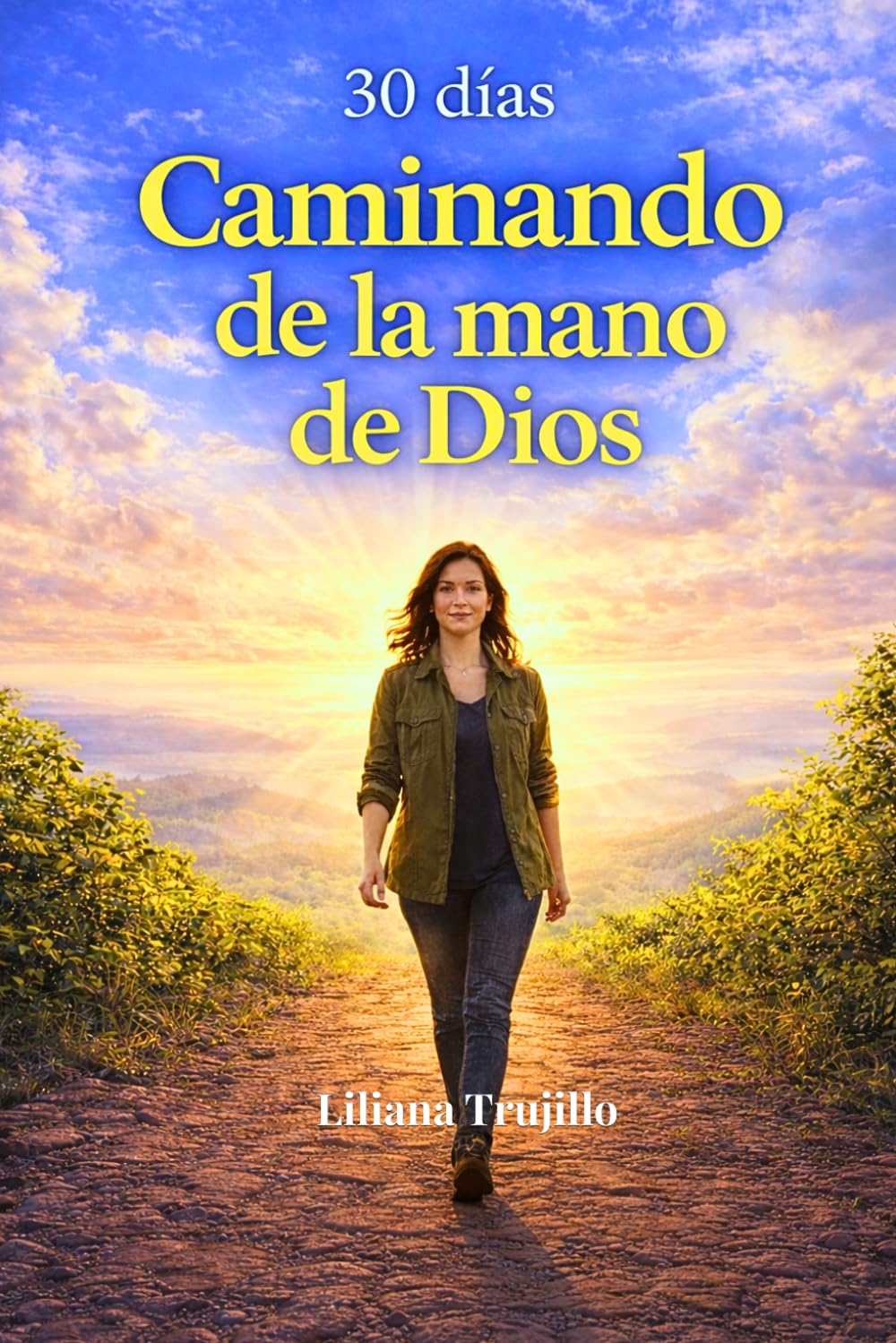 30 días: Caminando de la mano de Dios: Un devocional para fortalecer tu fe, confiar y encontrar paz cada día