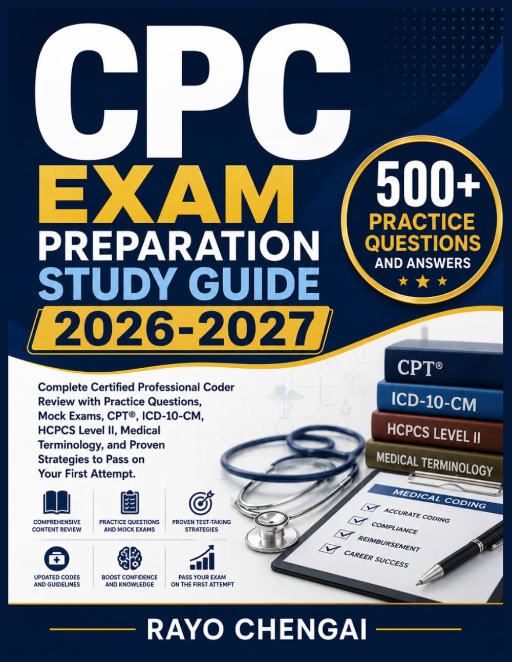 CPC EXAM PREPARATION STUDY GUIDE 2026-2027: Complete Certified Professional Coder Review with Practice Questions, Mock Exams, CPT®, ICD-10-CM, HCPCS ... Strategies to Pass on Your First Attempt