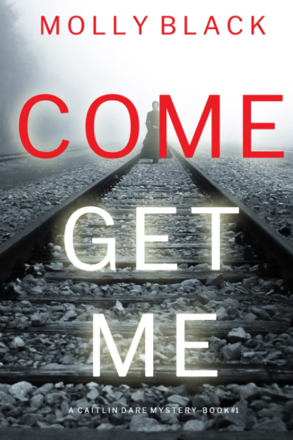 Come Get Me (A Caitlin Dare FBI Suspense Thriller—Book 1)