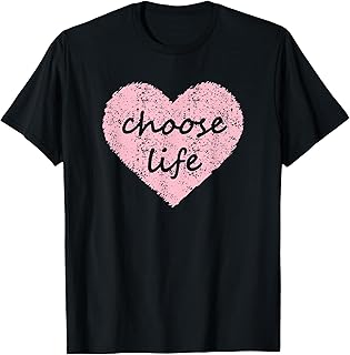 Choose Life Pro Life T-Shirt