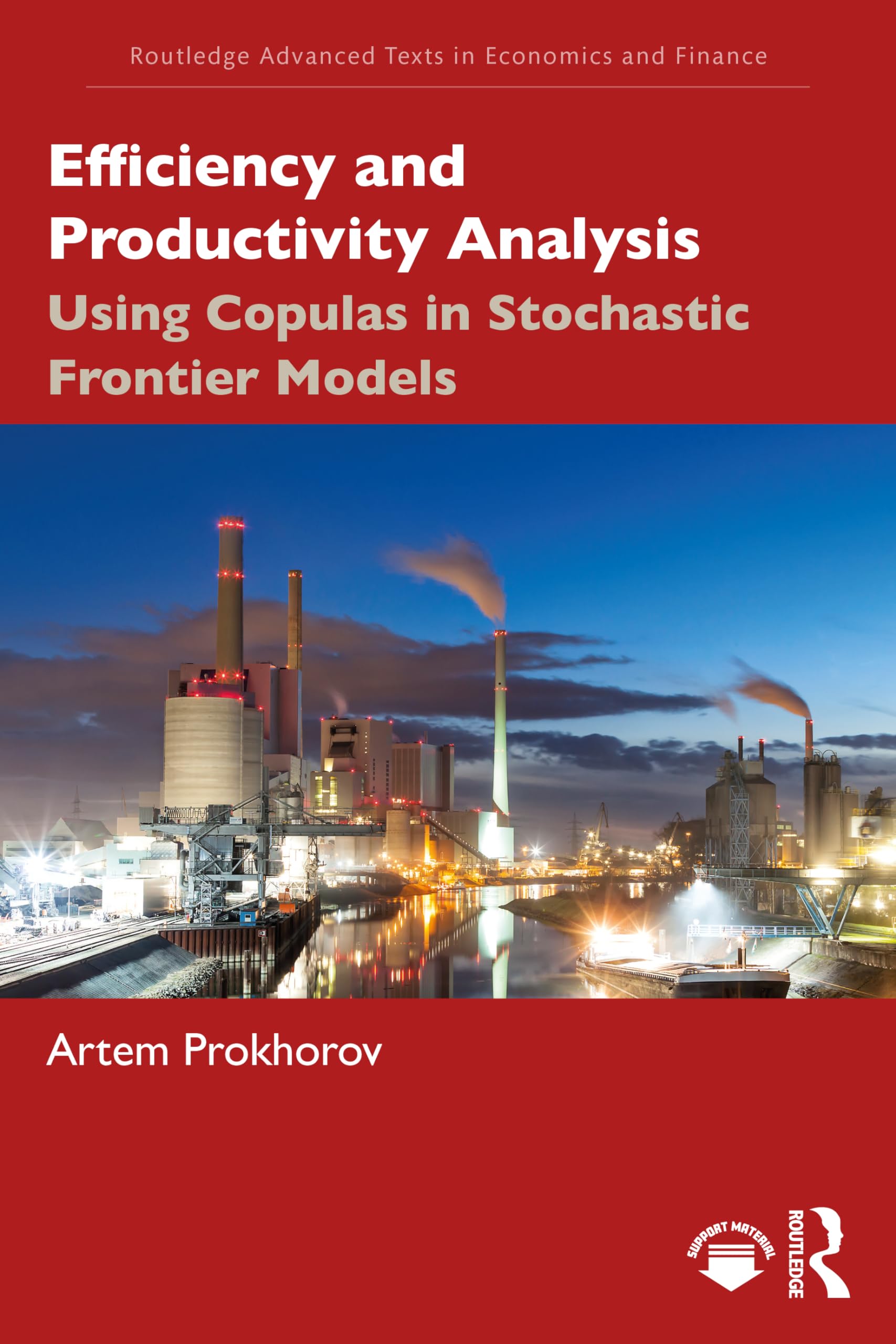 Efficiency and Productivity Analysis: Using Copulas in Stochastic Frontier Models (Routledge Advanced Texts in Economics and Finance)
