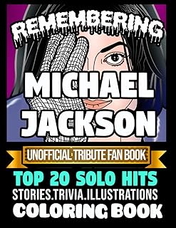 Remembering Michael Jackson Top 20 solo hits: An ultimate fan’s haven: A coloring book and song book of MJ