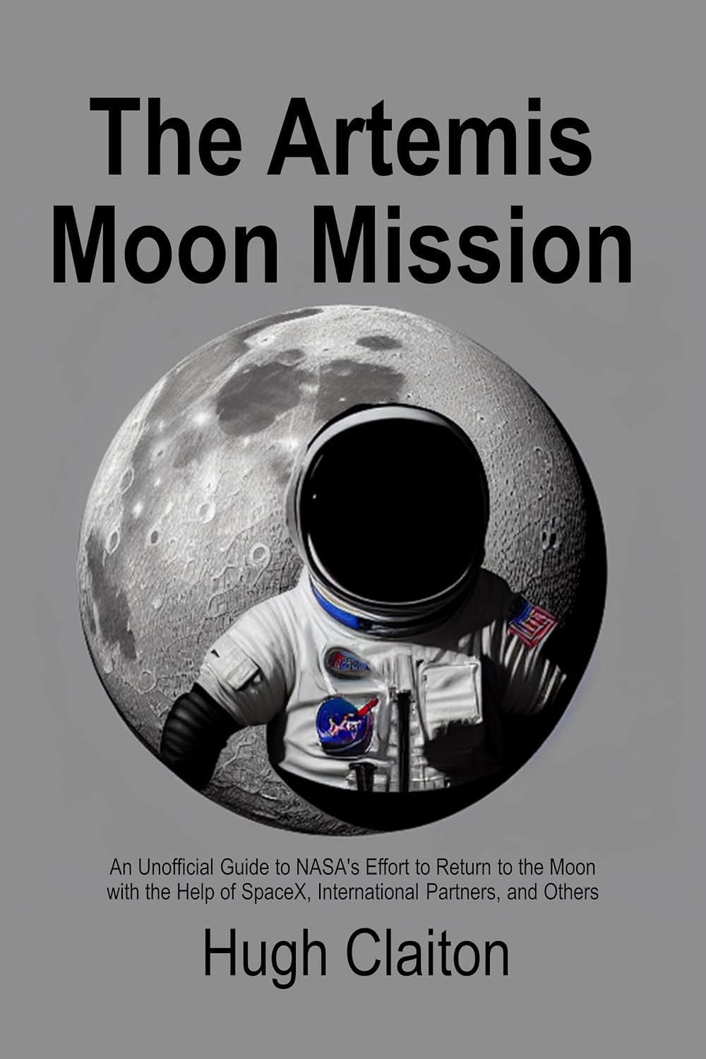 The Artemis Moon Mission: An Unofficial Guide to NASA's Effort to ...