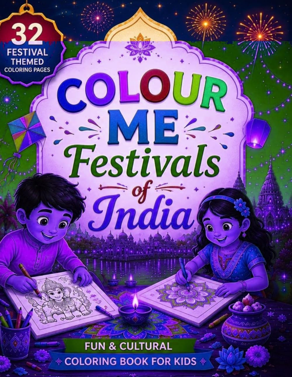 Colour Me: Festivals of India: A Fun Coloring Book for Kids Ages 6–10 | Diwali, Holi, Durga Puja & More