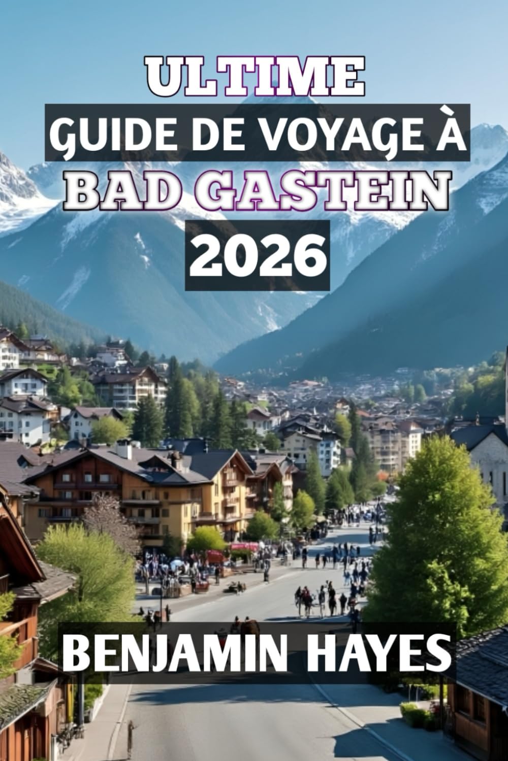 Ultime Guide De Voyage À Bad Gastein 2026
