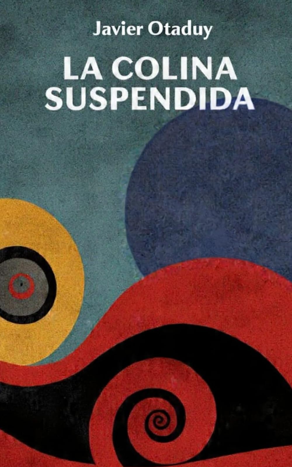 La colina suspendida (Trilogía de la Condición Humana)