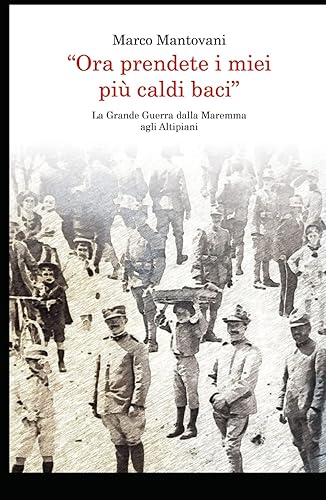 Ora prendete i miei più caldi baci: Una storia ricomposta dopo più di cento anni