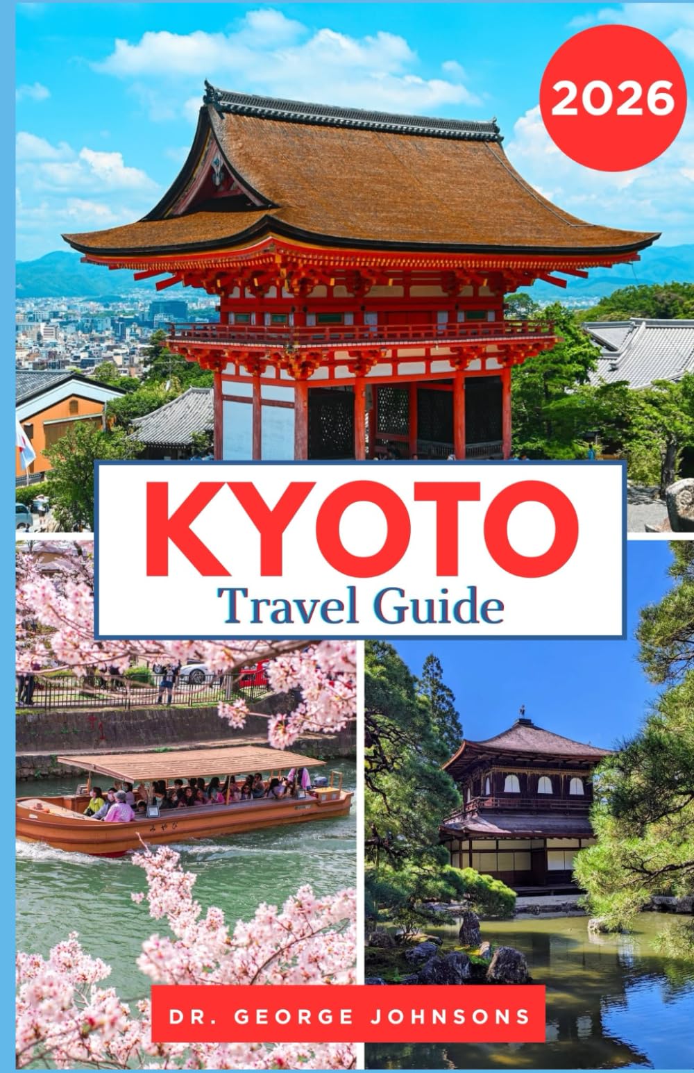 Kyoto Travel Guide 2026: Explore Kyoto’s History, Culture, and Natural Wonders for First-Time and Seasoned Travelers