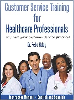 Customer Service Training for Healthcare Professionals Instructor Manual English and Spanish