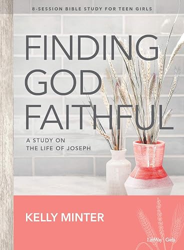 Finding God Faithful - Teen Girls' Bible Study Book: A Study on the Life of Joseph