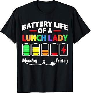 Battery Life of A School Lunch Lady Cafeteria Worker Funny T-Shirt
