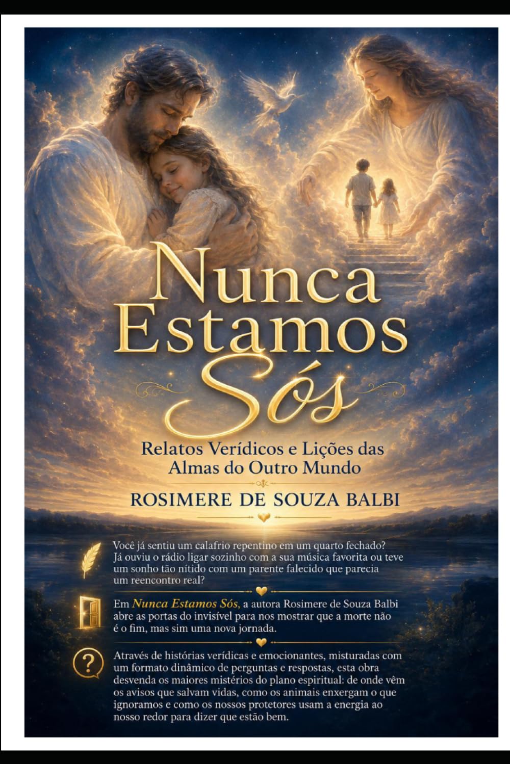 Nunca Estamos Sós: Relatos Verídicos e Lições das Almas do Outro Mundo