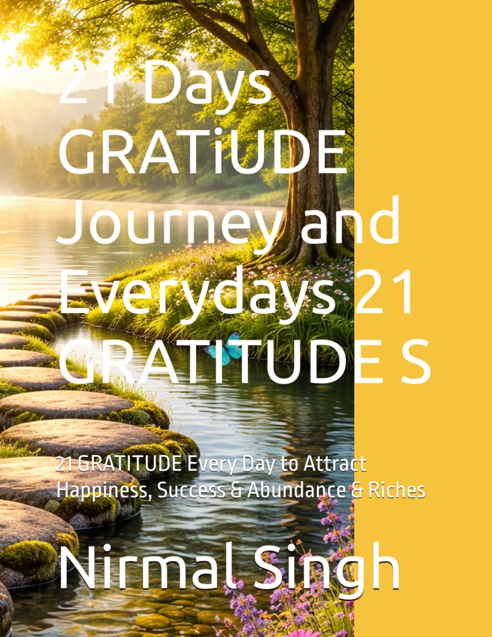 21 Days GRATiUDE Journey and Everydays 21 GRATITUDE Speak: 21 GRATITUDE Every Day to Attract Happiness, Success & Abundance & Riches