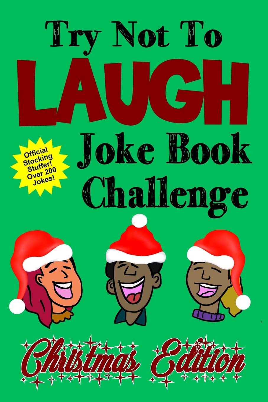 Try Not To Laugh Joke Book Challenge Christmas Edition: Official Stocking Stuffer For Kids Over 200 Jokes Joke Book Competition For Boys and Girls Gift Idea