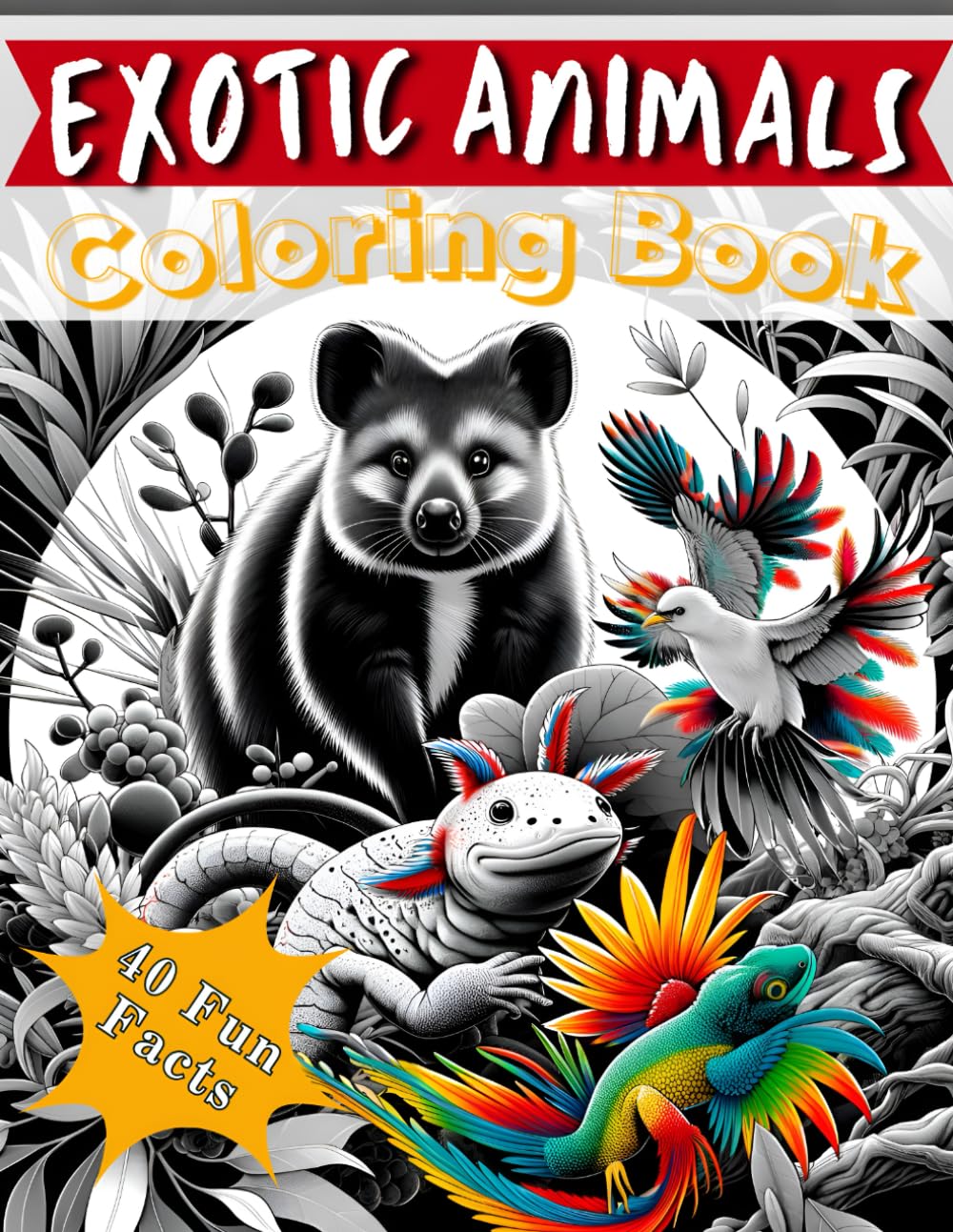 Exotic Animals Coloring Book: Coloring Jungle, Exotic Creatures Wildlife Adventure for Relaxation, Stress Relieving for Animal Lovers and Fun for all Ages.