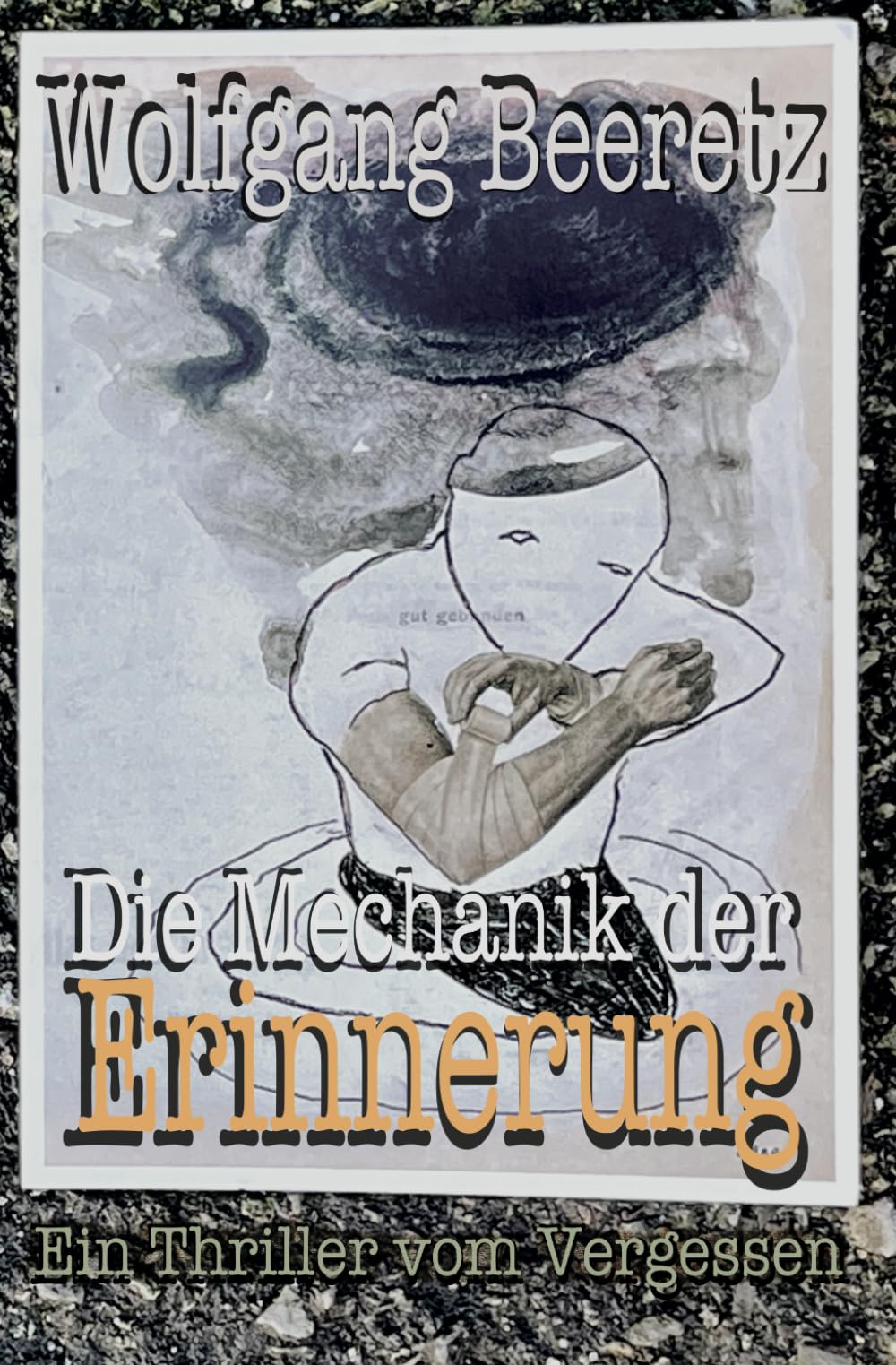 Die Mechanik der Erinnerung: Ein Thriller vom Vergessen