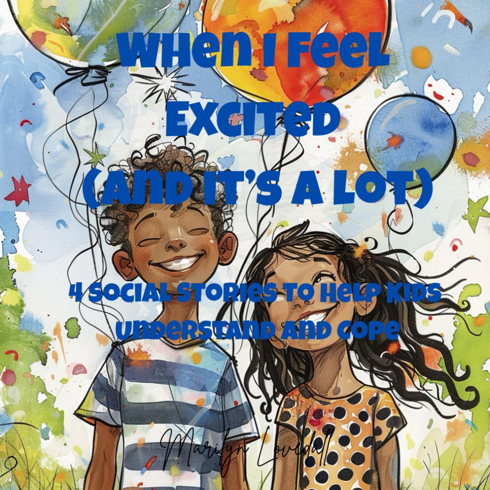 When I Feel Excited (And It's A Lot): 4 Social Stories to Support Emotional Regulation for Kids with Big Feelings (Ages 6–10) (Feelings Make Sense: Social Stories for Kids)