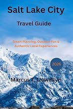 Salt lake City Travel Guide 2026: Smart Planning, Outdoor Fun & Authentic Local Experiences