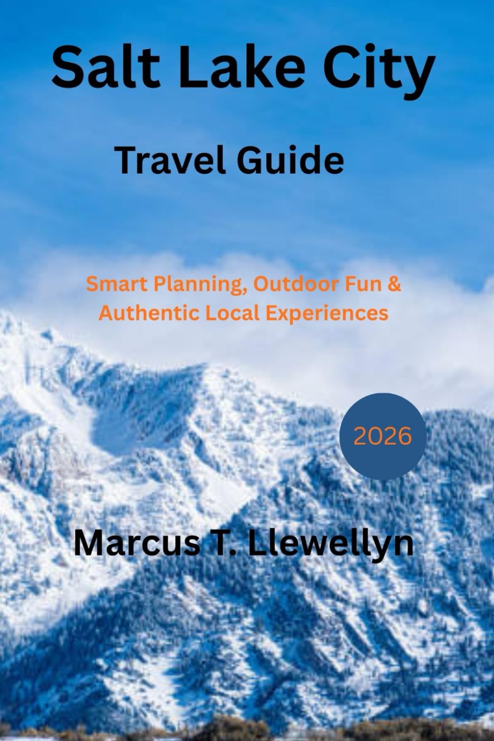 Salt lake City Travel Guide 2026: Smart Planning, Outdoor Fun & Authentic Local Experiences