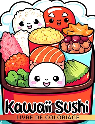Livre de coloriage Kawaii Sushi Laissez libre cours à votre créativité avec ce liv (French Edition)