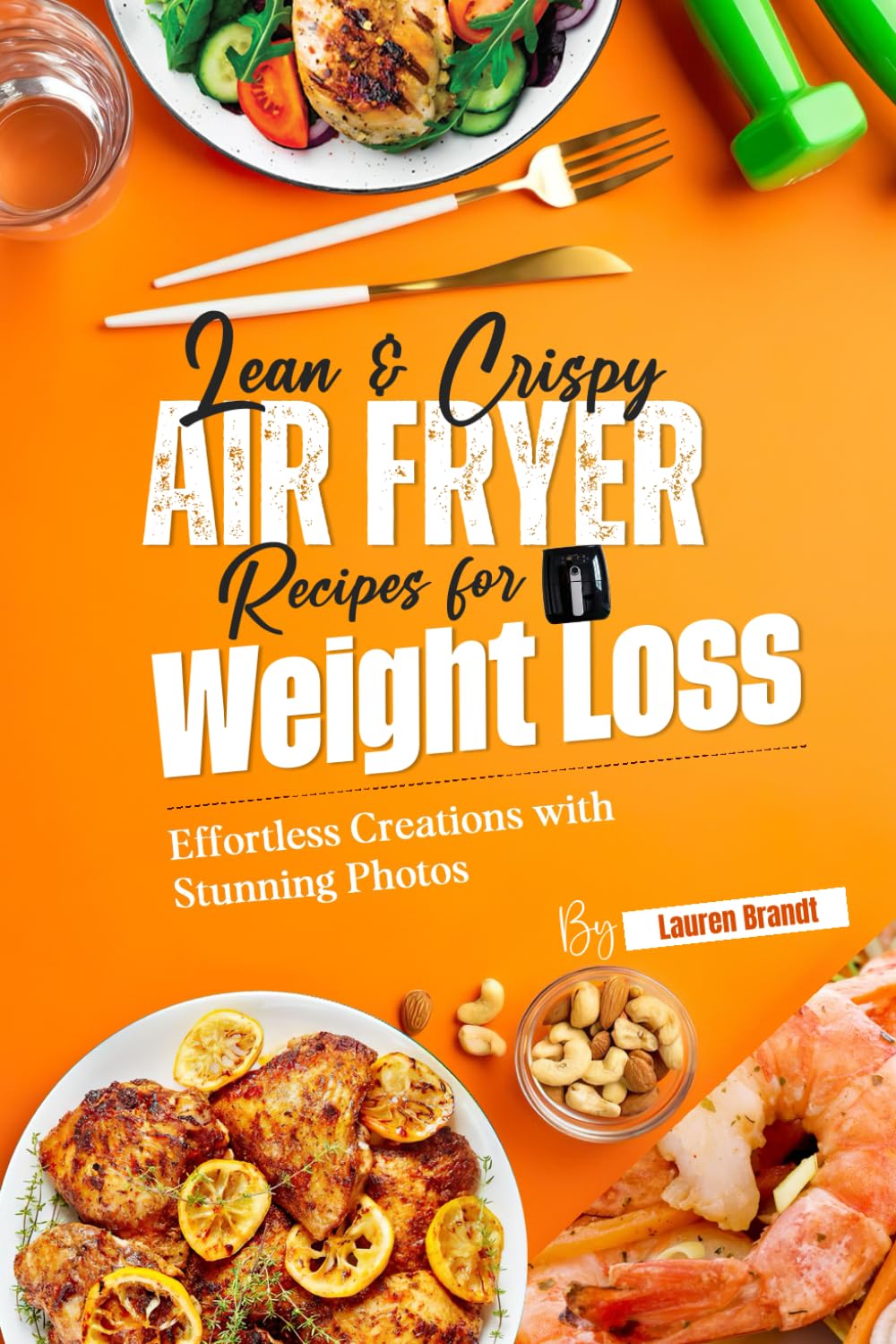 Lean & Crispy Air Fryer Recipes for Weight Loss: Effortless Creations with Stunning Photos