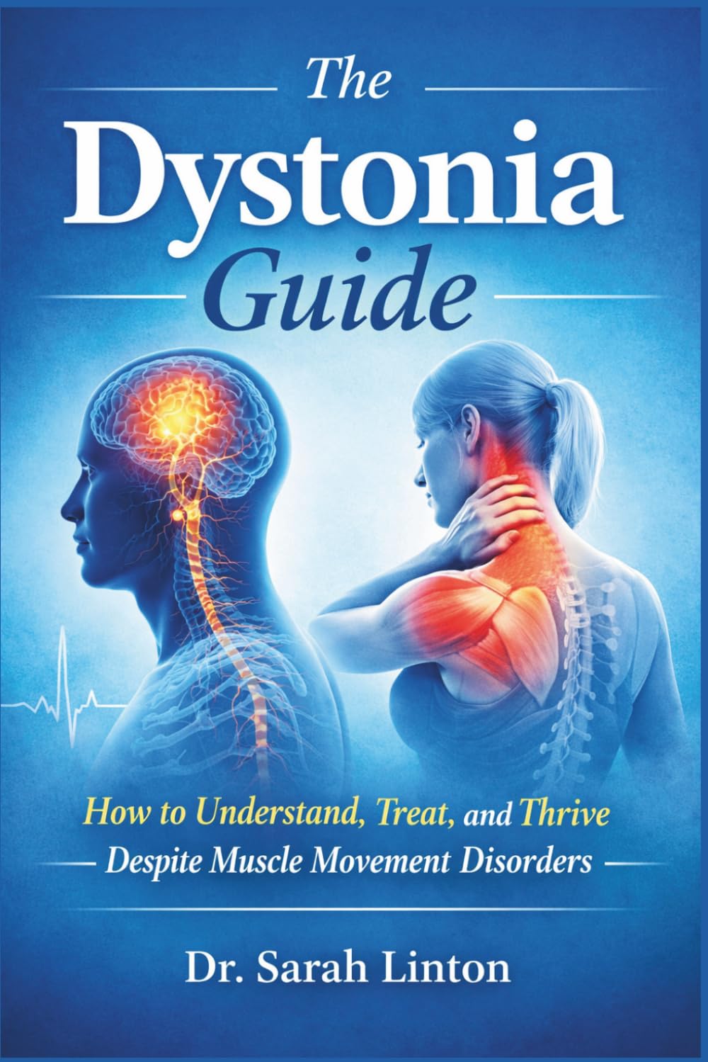 The Dystonia guide: How to Understand, Treat, and Thrive Despite Muscle Movement Disorders