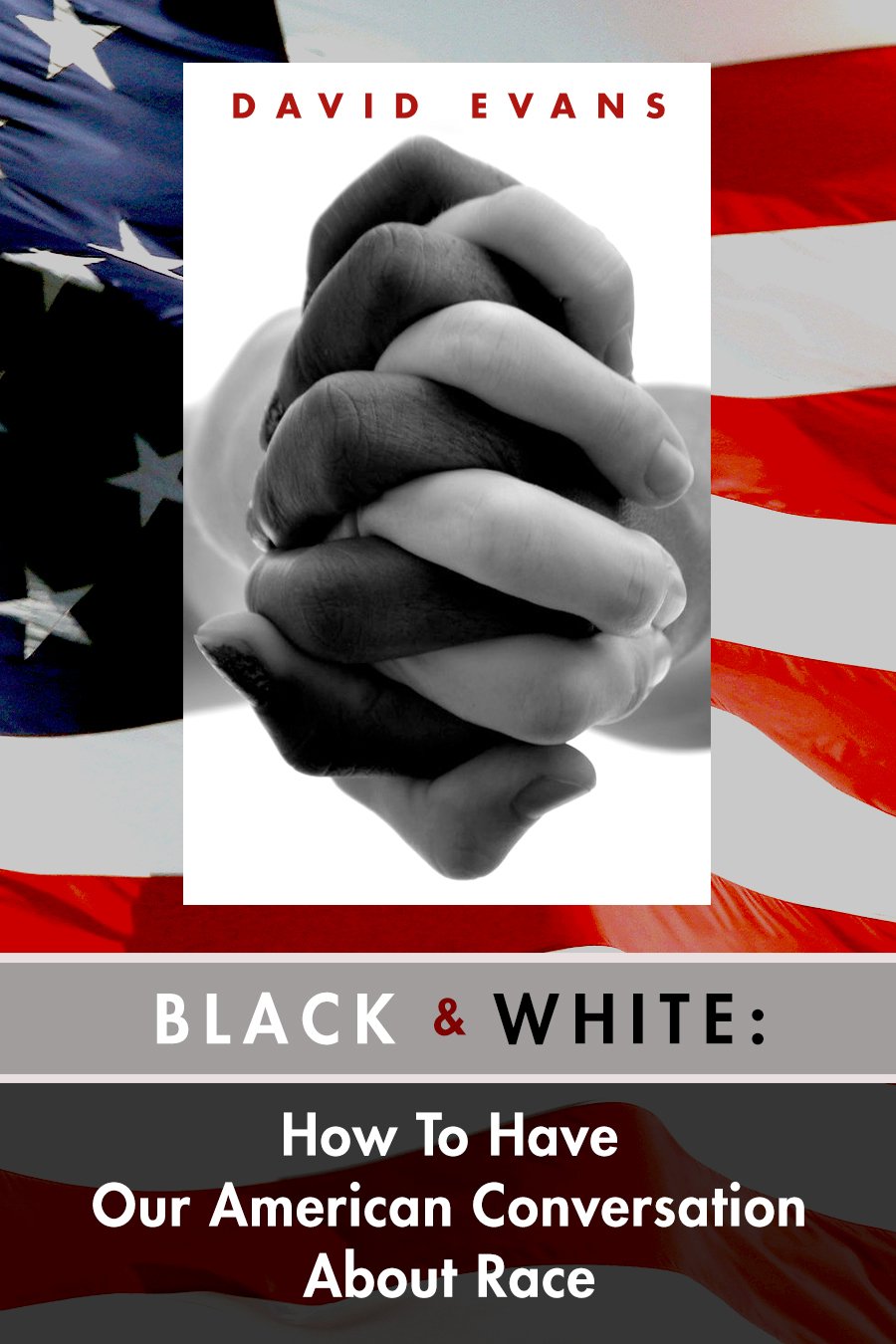 Black & White: How To Have Our American Conversation About Race