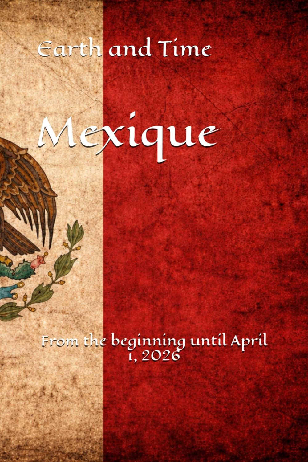 Earth and Time Mexique: From the beginning until April 1, 2026