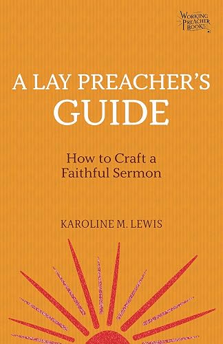 A Lay Preacher's Guide: How to Craft a Faithful Sermon (Working Preacher, 4)