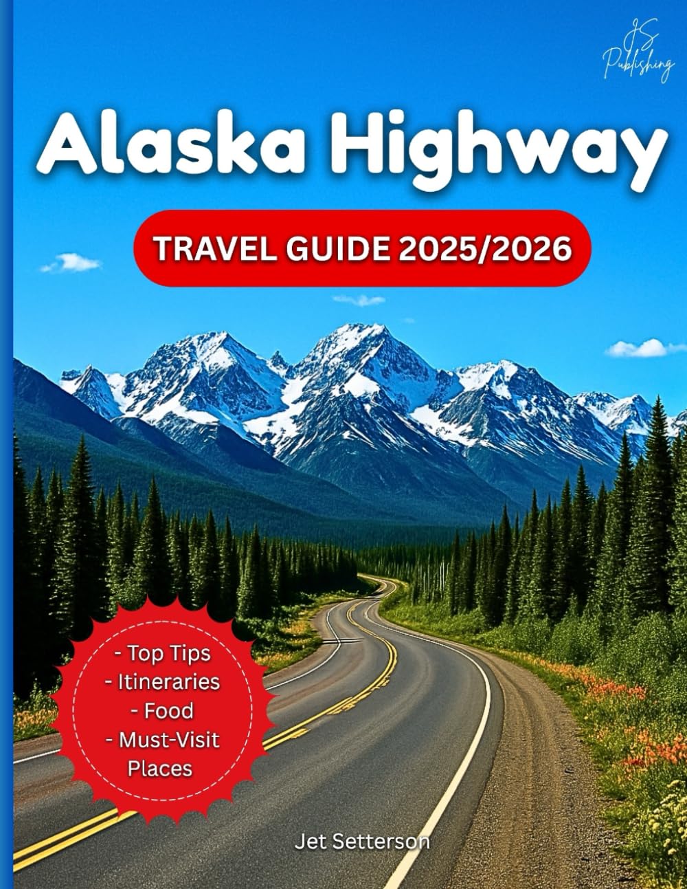 Alaska Highway Travel Guide 2025/2026: The Mile-by-Mile Road Trip Planner For RV Travelers, Families, and Overlanders Exploring British Columbia,