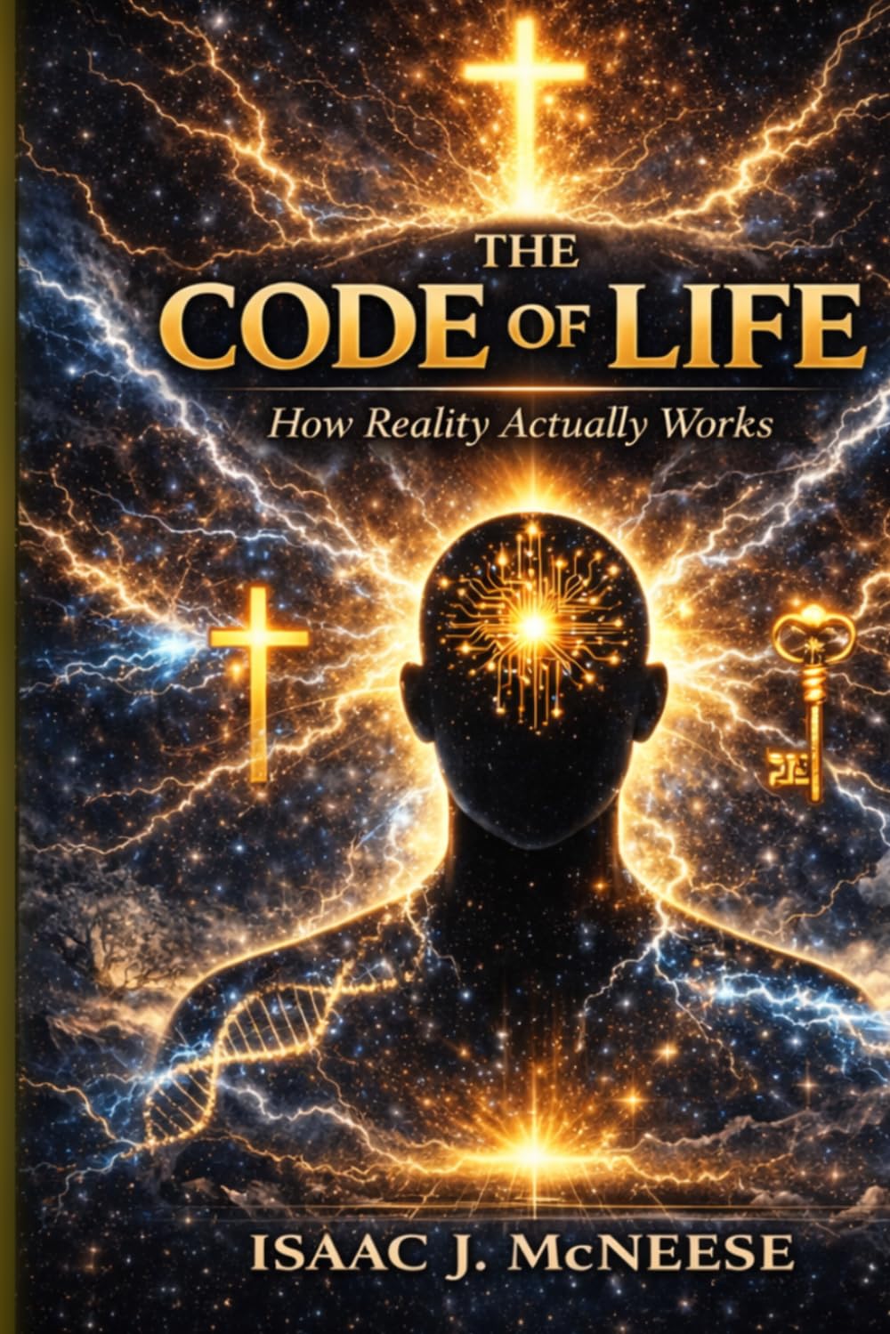 THE CODE OF LIFE: How Reality Actually Works