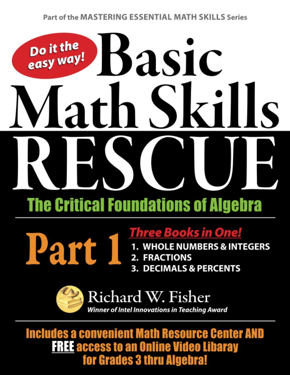 Basic Math Skills Rescue, Part 1: The Critical Foundations of Algebra (Your Basic Math Skills Recue Plan)