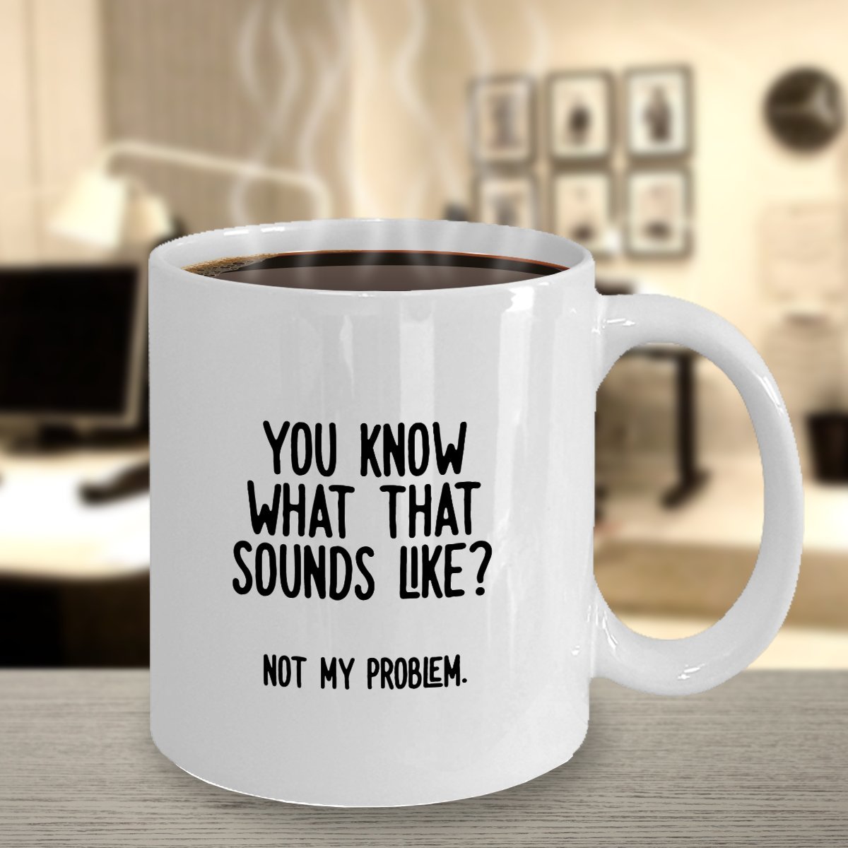 That Sounds Like A You Problem Mug – Hoppity Designs