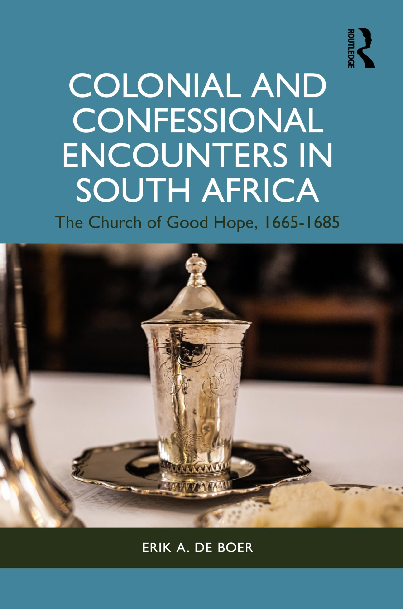 Colonial and Confessional Encounters in South Africa: The Church of Good Hope, 1665-1685
