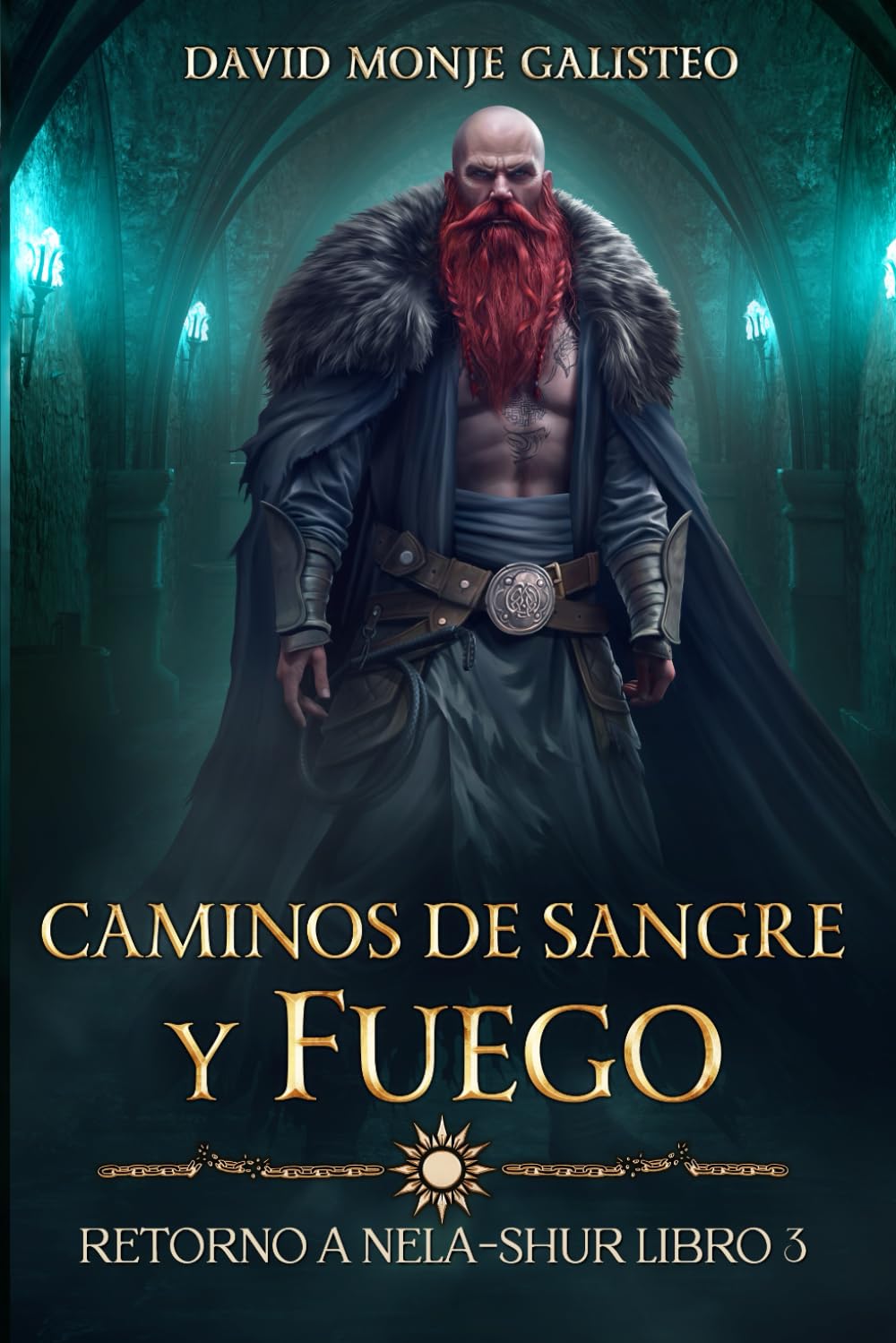 Caminos de Sangre y Fuego: (Retorno a Nela-Shur, Libro 3)