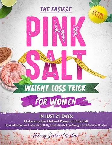 The Easiest Pink Salt Weight Loss Trick for Women – Unlock Natural Power in Just 21 Days
