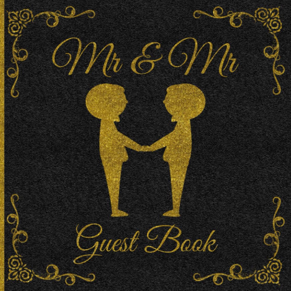 Mr. & Mr. Guest Book: Gay Couple's Wedding Guest Book, Gay Marriage Comment Book Black and Gold, Keepsake Gift for Men