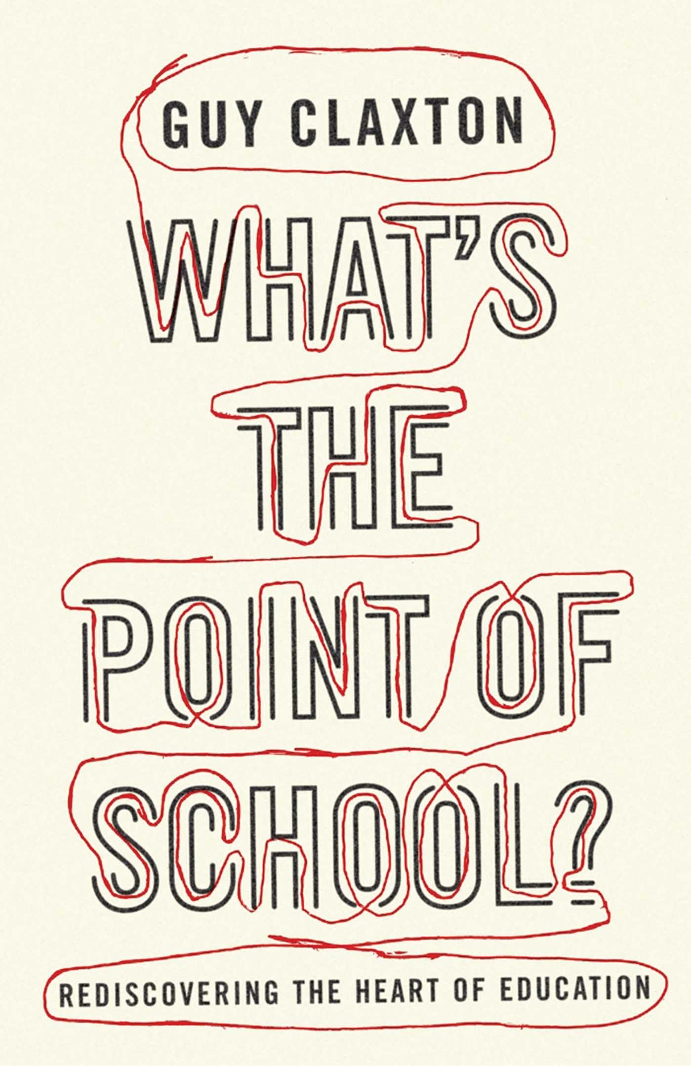 What's the Point of School?: Rediscovering the Heart by Guy Claxton PAPERBACK
