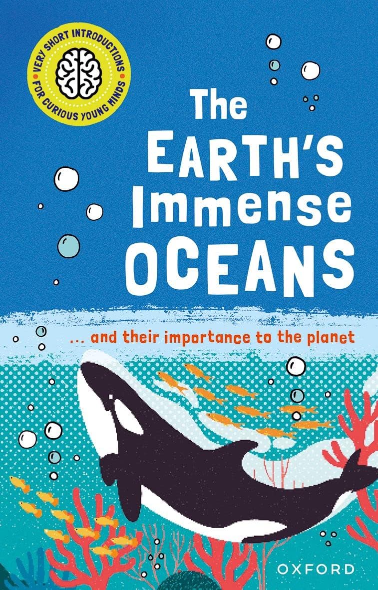 Very Short Introductions for Curious Young Minds: The Earth's Immense Oceans | Age 8-11 Years