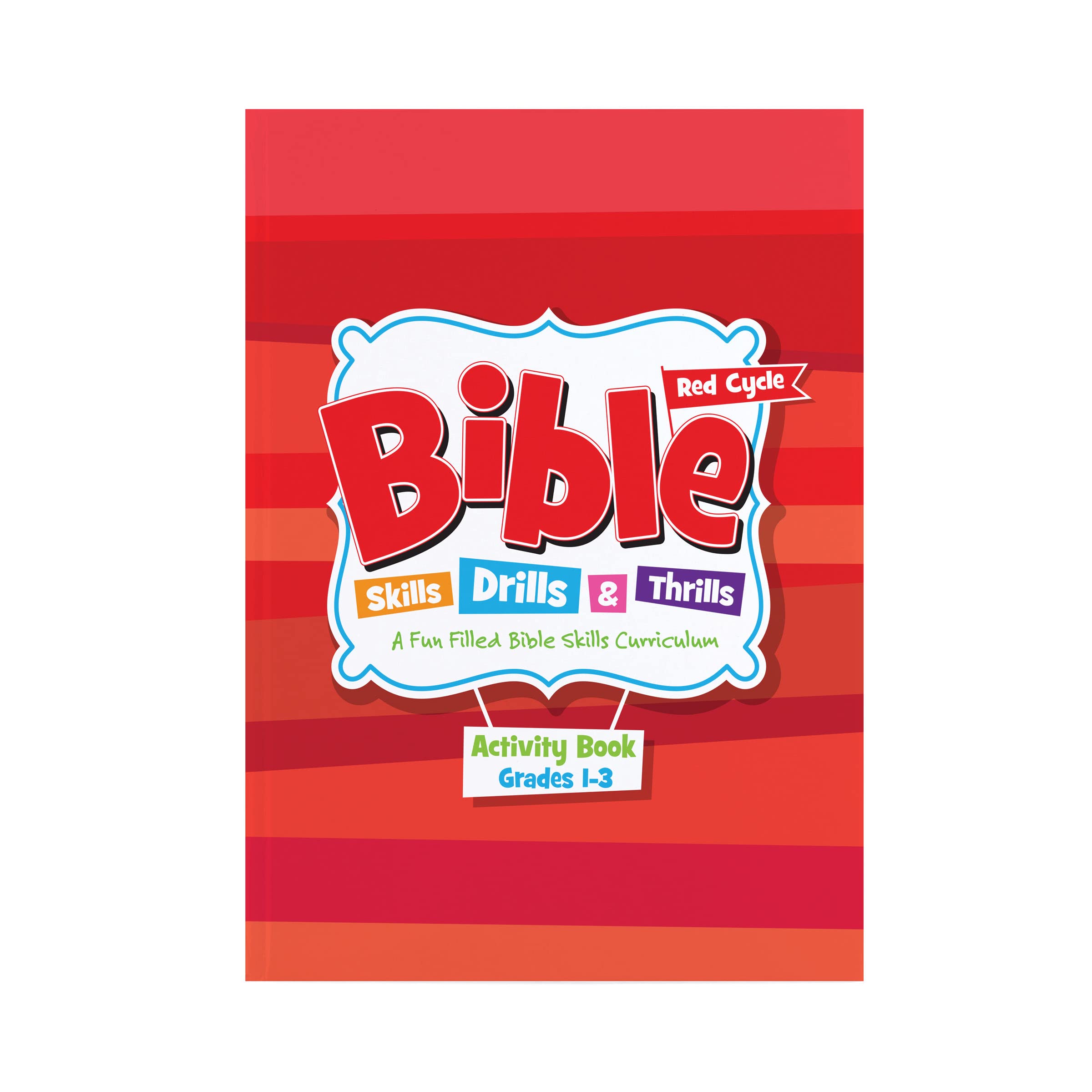 Bible Skills Drills and Thrills: Red Cycle - Grades 1-3 Activity Book: A Fun Filled Bible Skills Curriculum
