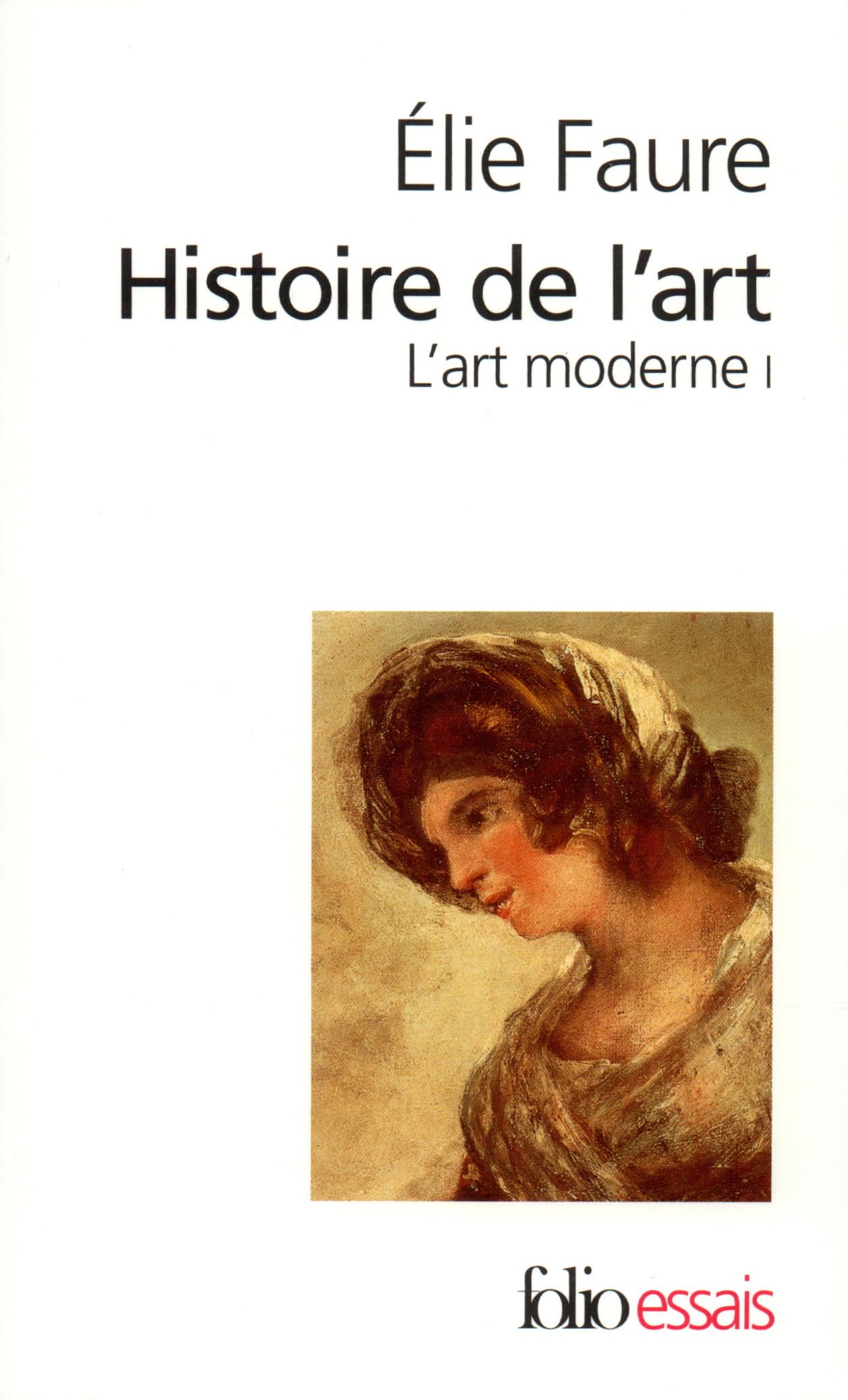 Histoire De L'Art. L'Art Moderne Tome 1: L'art moderne I 1: A32420 (Folio Essais)