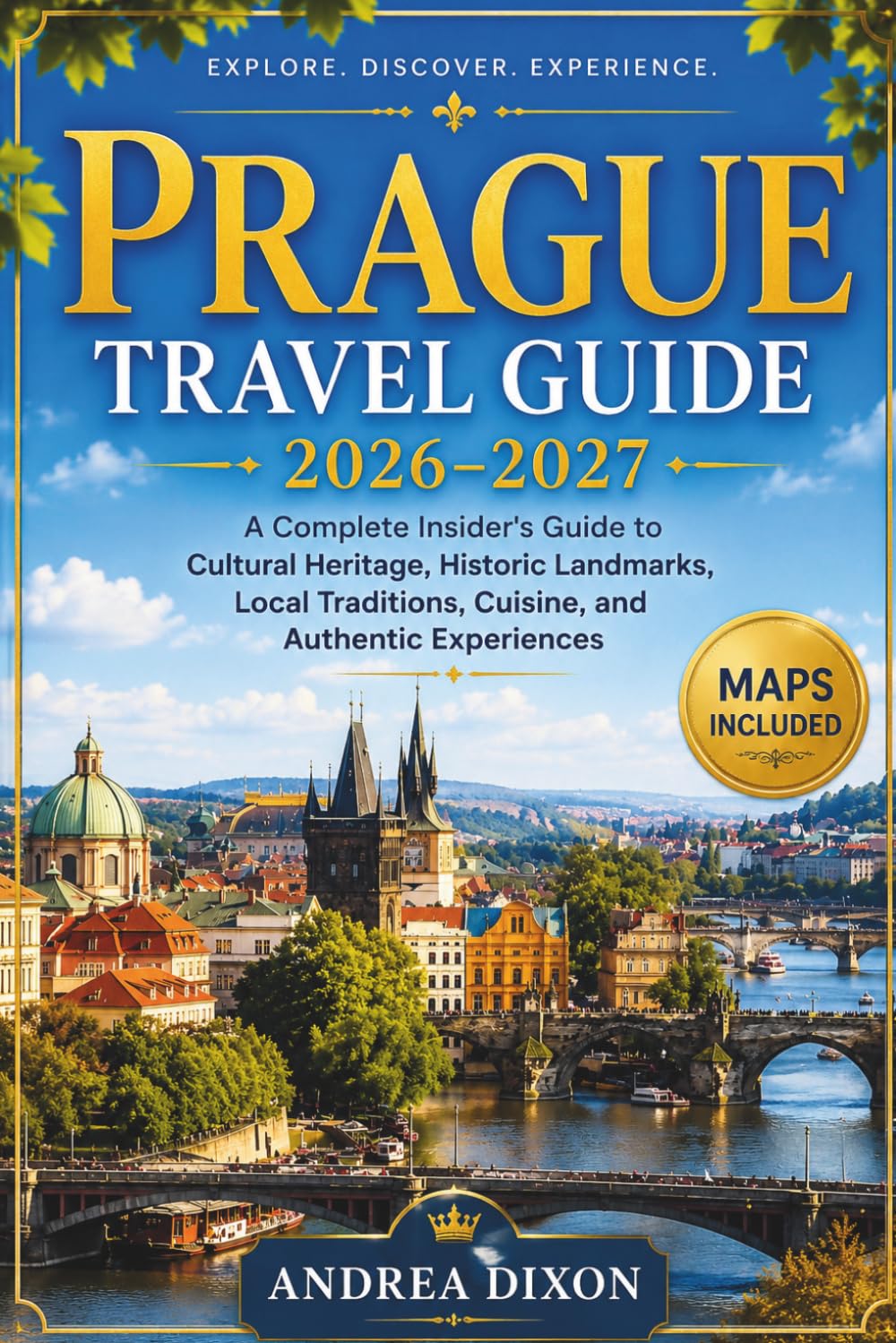 Prague Travel Guide 2026–2027: A Complete Insider's Guide to Cultural Heritage, Historic Landmarks, Local Traditions, Cuisine, and Authentic ... Heritage & Culture Travel Collection)