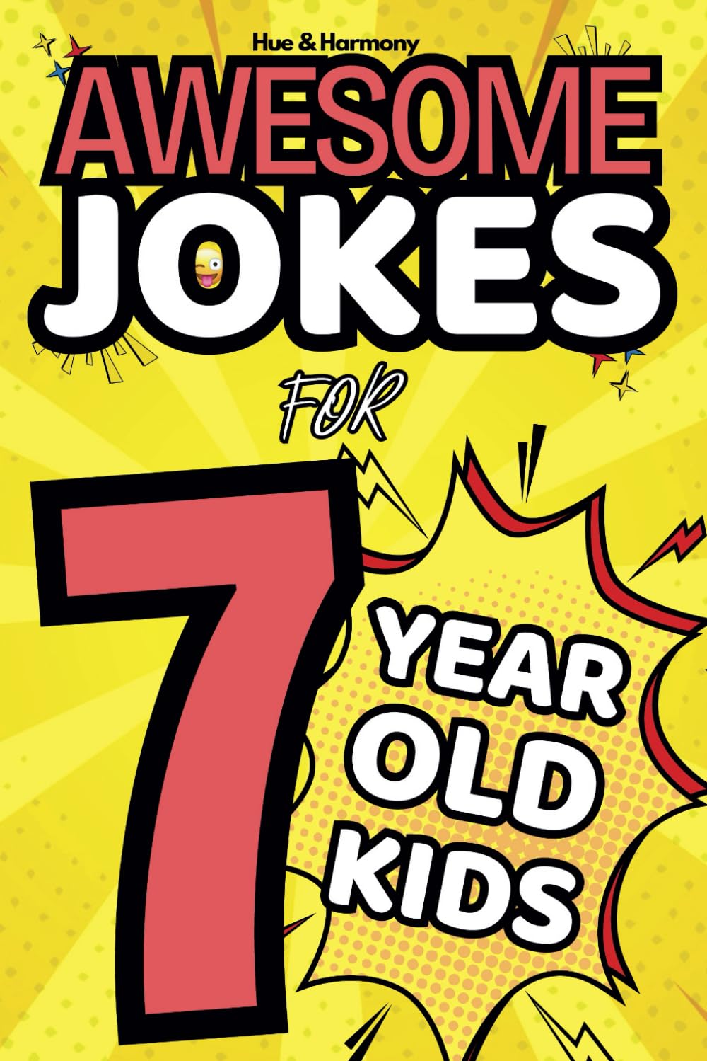 Awesome Jokes For 7 Year Old Kids: A Joke Book For With Knock-Knock Jokes, Rides, Regular Jokes and more! (Awesome Jokes Book Collection)