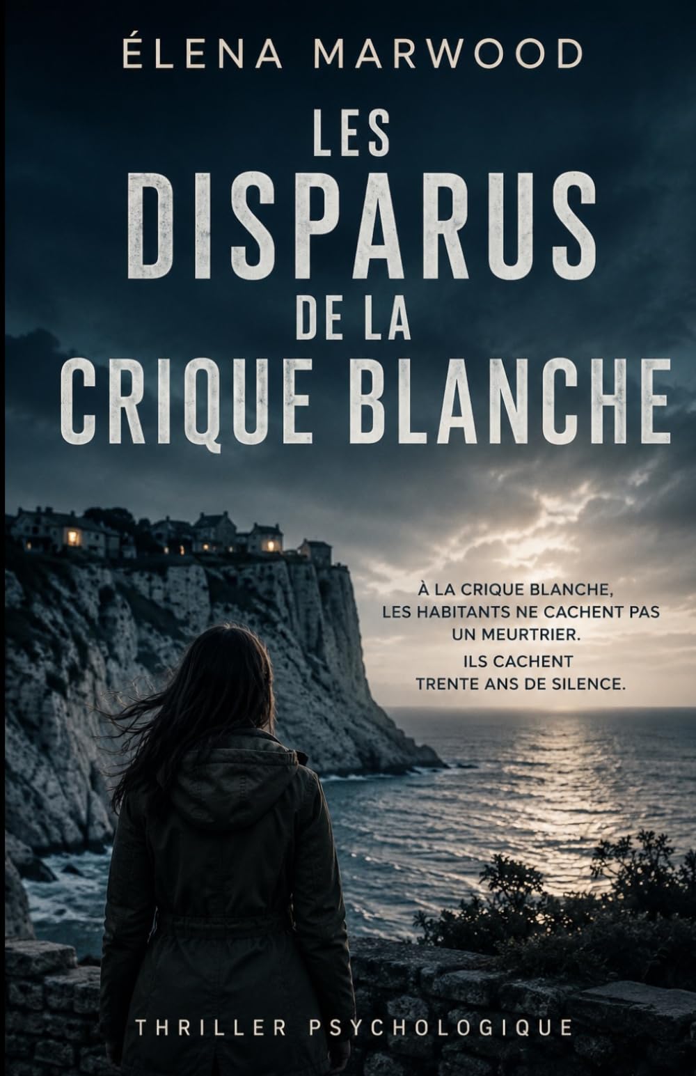 Les Disparus de la Crique Blanche: Thriller psychologique et suspense côtier – Secrets de village, disparitions mystérieuses et drame enfoui au bord de la mer
